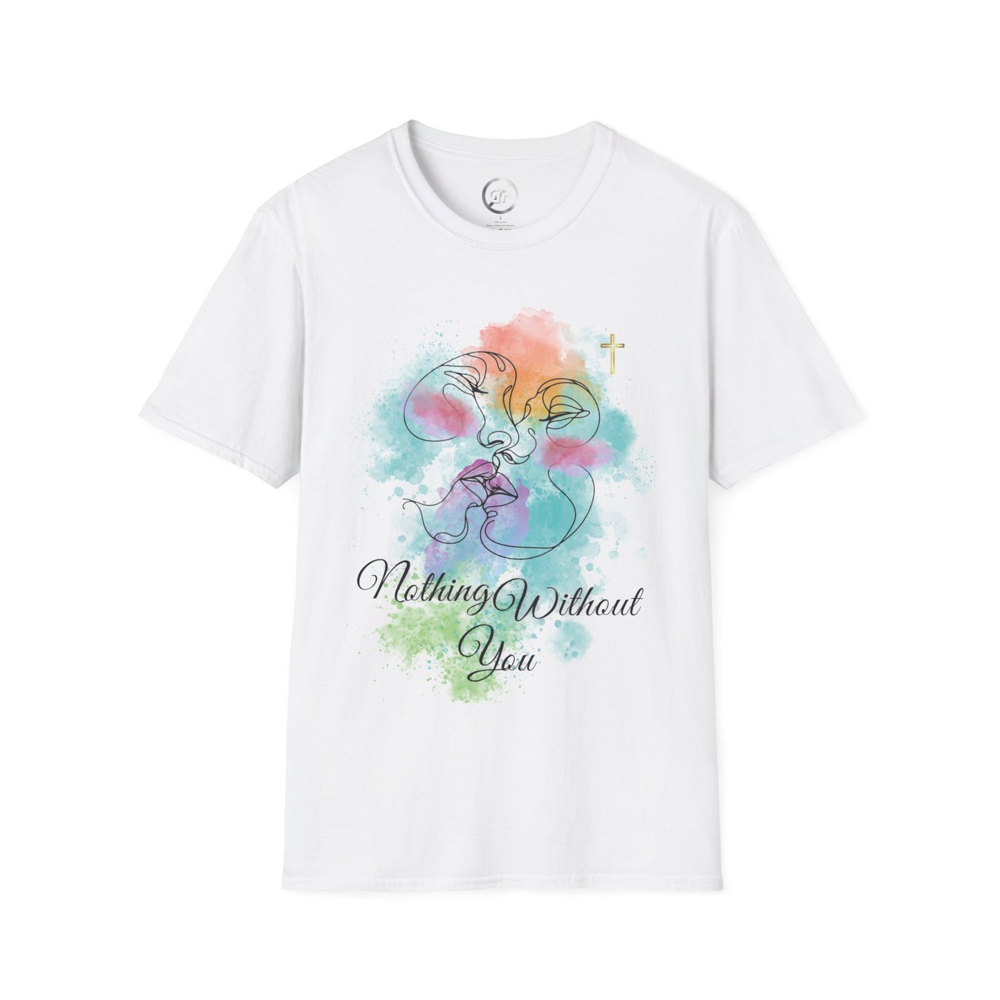 Nothing Without You T-shirt