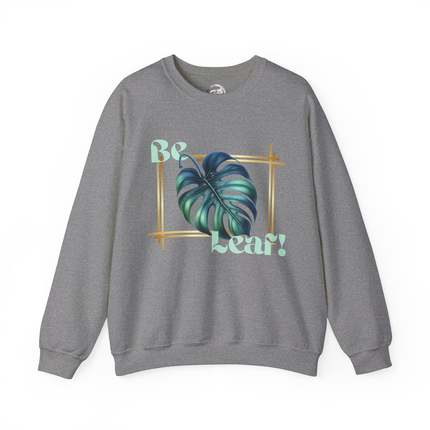 Be Leaf! Sweatshirt