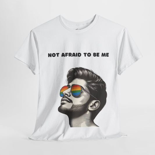 Not Afraid To Be Me T-shirt