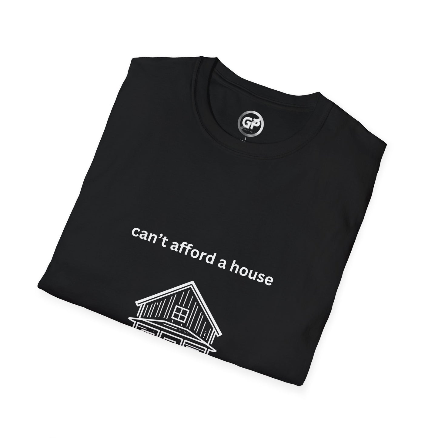 Now I Got A House T-shirt